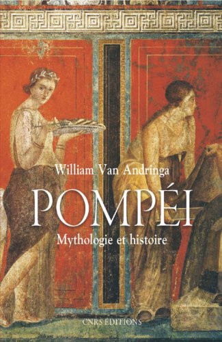 Pompéi. Mythologies et histoire