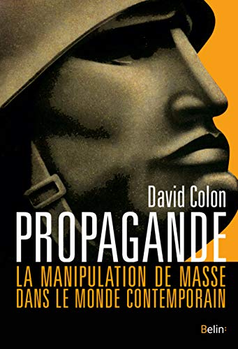 Propagande: La manipulation de masse dans le monde contemporain