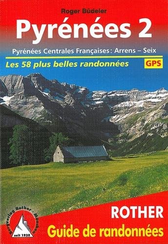 Pyrenees2 - Pyrénées Centrales Françaises : Arrens - Seix. Les 50 plus belles randonnées.