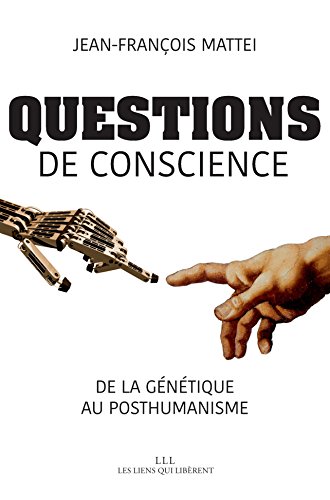 Questions de conscience: De la génétique au posthumanisme