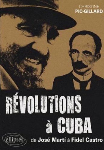 Révolutions à Cuba : De José Marti à Fidel Castro