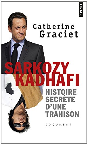 Sarkozy-Kadhafi: Histoire secrète d'une trahison