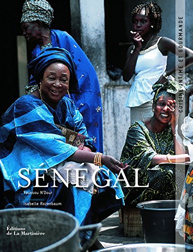 Sénégal. Cuisine intime et gourmande