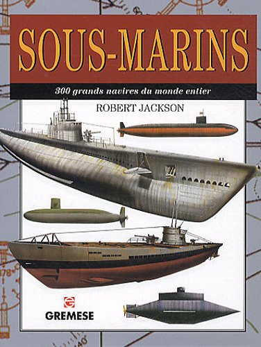 Sous-marins: 300 grands navires du monde entier.