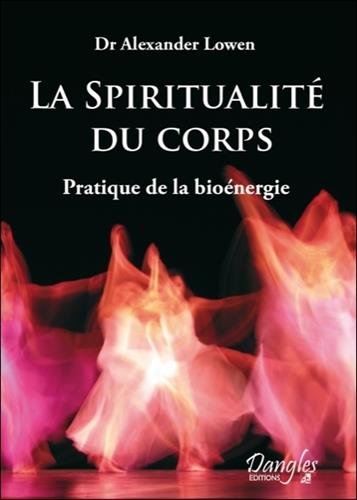 Spiritualité du corps - Pratique de la bioénergie