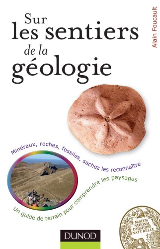 Sur les sentiers de la Géologie - Un guide de terrain pour comprendre les paysages: Un guide de terrain pour comprendre…