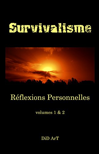 Survivalisme: Reflexions Personnelles, volumes 1&2 (Survivalisme, reflexions personnelles t. 3)