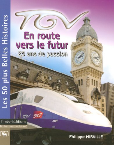 TGV En route vers le futur: 25 ans de passion