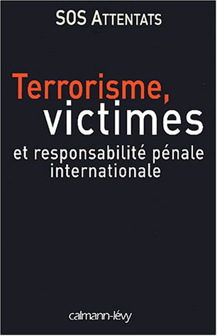 Terrorisme, victimes, et responsabilité pénale internationale