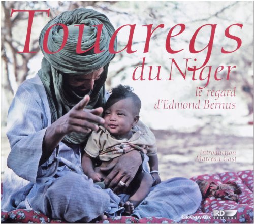 Touaregs du Niger: le regard d'Edmond Bernus