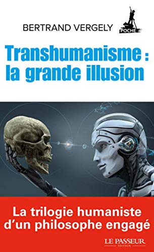 Transhumanisme : la grande illusion