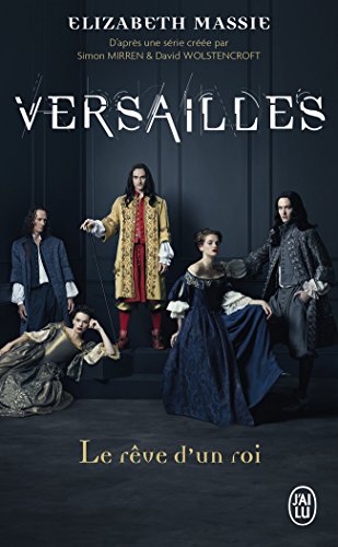 Versailles: Le rêve d'un roi