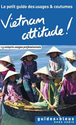 Vietnam Attitude ! Le petit guide des usages et coutumes