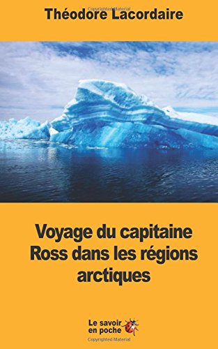 Voyage du capitaine Ross dans les régions arctiques