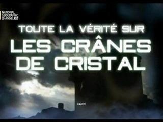 Toute la vérité sur les crânes de cristal