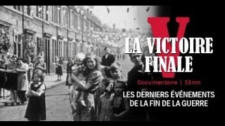 Documentaire La victoire finale : les derniers évènements de la fin de la guerre