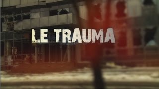 Documentaire Le Trauma