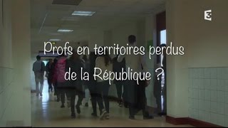 Documentaire Profs en territoires perdus de la République