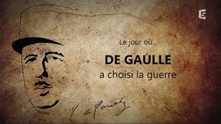 Documentaire Le jour où… de Gaulle a choisi la guerre