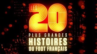Documentaire Les 20 plus grandes histoires du foot français