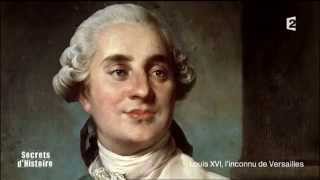 Secrets d'histoire - Louis XVI, l'inconnu de Versailles