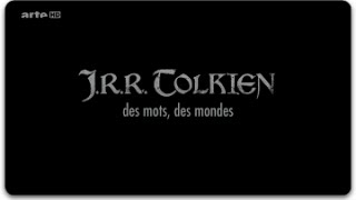 Documentaire J.R.R. Tolkien : des mots, des mondes