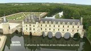 Documentaire Secrets d’Histoire : Catherine de Médicis, l’intrigante des châteaux de la Loire