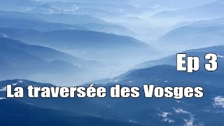 Documentaire La traversée des Vosges – Ep 3