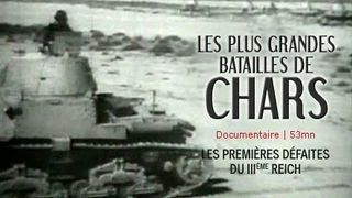 Documentaire Batailles de chars, les premieres defaites du Troisième Reich