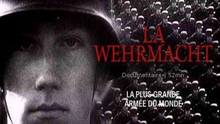 Documentaire La Wehrmacht, le IIIème Reich en guerre