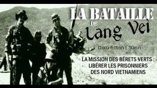 Documentaire La bataille de Lang Vei : Mission bérets verts, libérer les prisonniers des nord vietnamiens