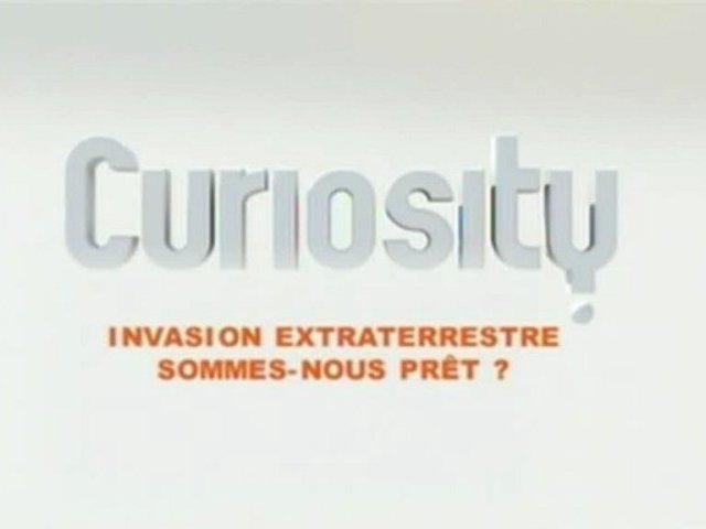 Documentaire Curiosity – Invasion extra-terrestre: sommes-nous prêts?