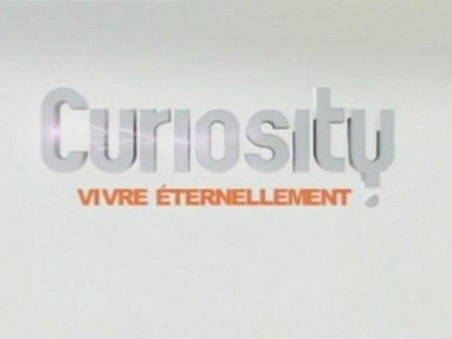 Documentaire Curiosity  – Vivre éternellement