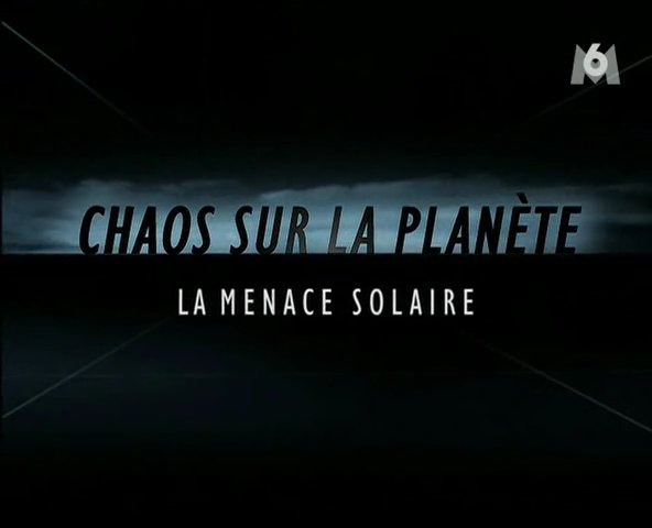 Documentaire Chaos sur la planète – La menace solaire