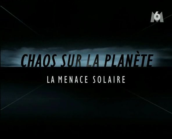 Chaos sur la planète - La menace solaire