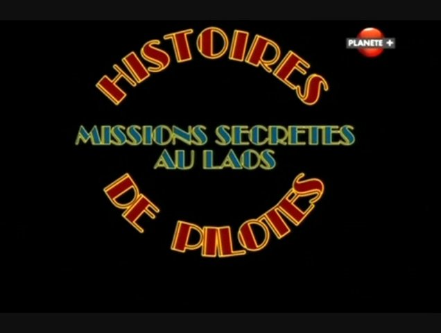 Documentaire Histoires de pilotes – Missions secrètes au Laos