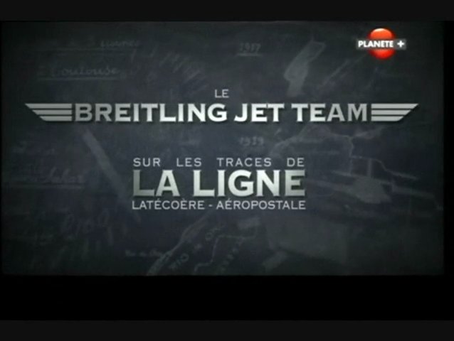 Le Breitling Jet Team – Sur les traces de la ligne Latécoère / Aéropostale