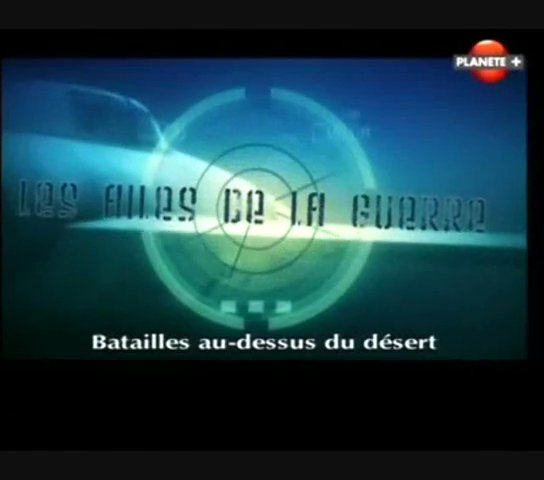 Documentaire Les ailes de la guerre – Batailles au-dessus du désert