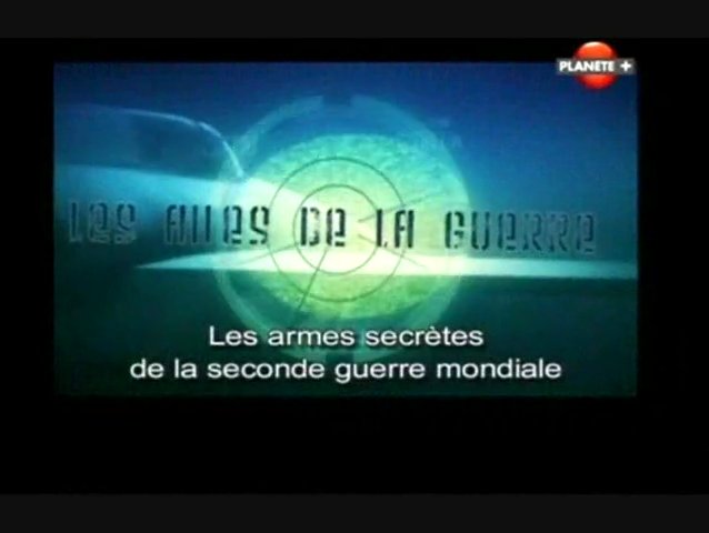 Les ailes de la guerre - Les armes secrètes de la seconde guerre mondiale