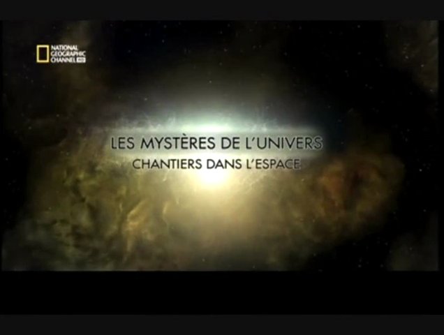 Documentaire Les mystères de l’univers – Chantiers dans l’espace
