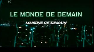 Documentaire Le monde de demain – Maisons de demain