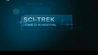 Documentaire Sci Trek – L’homme de Neanderthal