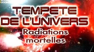 Documentaire Tempête de l’univers – Radiations mortelles