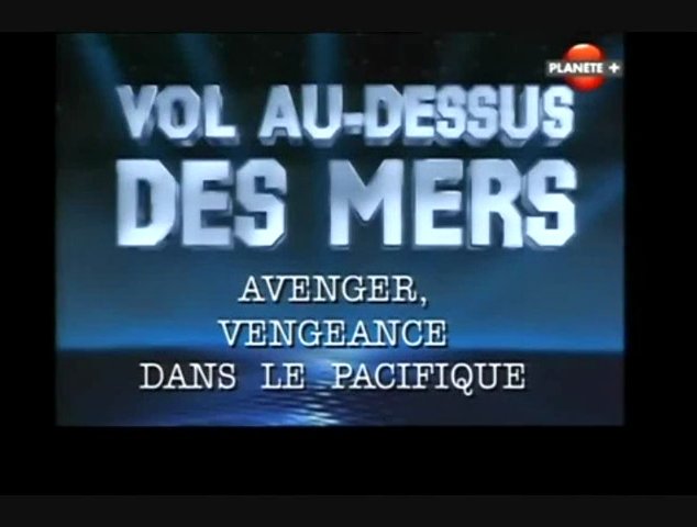 Documentaire Vol au-dessus des mers – Avenger, vengeance dans le Pacifique