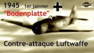 Documentaire Le dernier assaut « Bodenplatte »