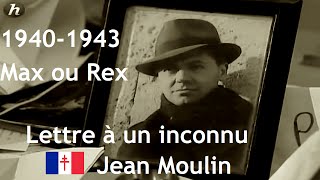 1940-1943 Jean Moulin : lettre à un inconnu