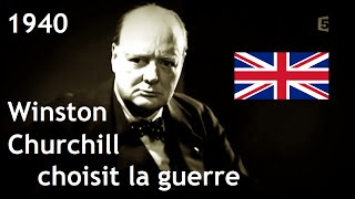 1940, Winston Churchill choisit la guerre
