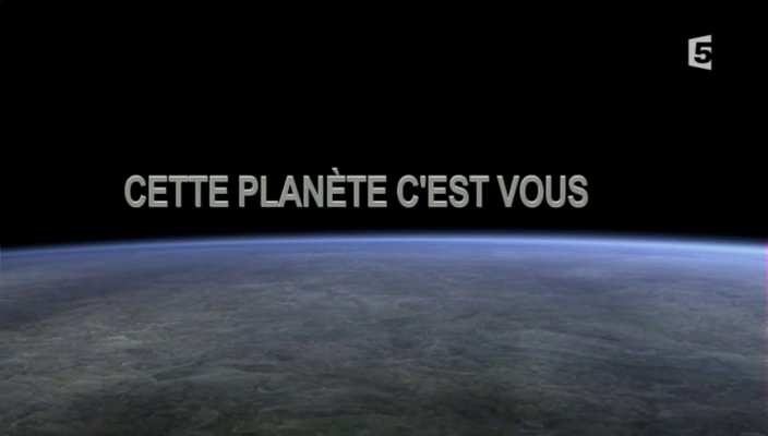 Cette planète c'est vous