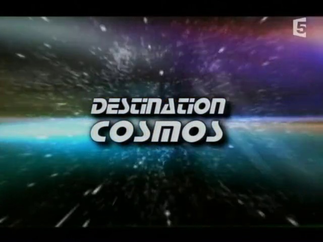 Documentaire Destination Cosmos – Les secrets de l’univers