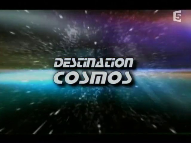 Destination Cosmos - Les secrets de l’univers